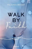 Felicitas Brandt - Walk by FAITH