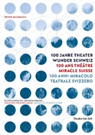 Peter Michalzik - Theater Wunder Schweiz / Théâtre Miracle Suisse / Miracolo Teatrale Svizzero