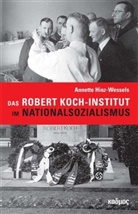 Hinz-Wessels Annette, Annette Hinz-Wessels - Das Robert Koch-Institut im Nationalsozialismus