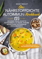 Mickey Trescott - Das nährstoffdichte Autoimmun-Kochbuch