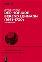Berndt Strobach - Der Hofjude Berend Lehmann (1661-1730)
