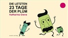 Katharina Greve - Die letzten 23 Tage der Plüm