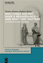 Thoma Maissen, Thomas Maissen, Barbara Mittler - Why China did not have a Renaissance - and why that matters