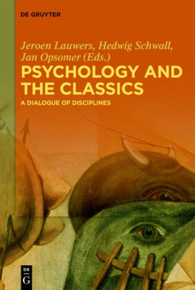 Jeroen Lauwers, Jan Opsomer, Hedwi Schwall, Hedwig Schwall - Psychology and the Classics A Dialogue of Disciplines