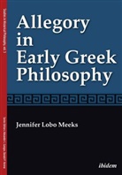 Jennifer Lobo Meeks, Jennifer Lobo Meeks, Alexande Gungov, Alexander Gungov, Verene, Verene... - Allegory in Early Greek Philosophy