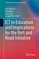Yuan Gao, Yuan Gao et al, Chee-Kit Looi, Longkai Wu, Hu Zhang, Hui Zhang - ICT in Education and Implications for the Belt and Road Initiative