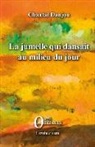 Chantal Danjou - La jumelle qui dansait au milieu du jour