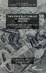 Faust Gantùs, Fausta Gantùs, Alicia Salmeron - Violence électorale au Mexique, 1812-1912