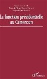 Patrick Abane Engolo, Patrick E. Abane Engolo, Jean-Paul Markus - La fonction présidentielle au Cameroun