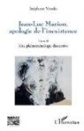Stéphane Vinolo - Jean-Luc Marion, apologie de l'inexistence