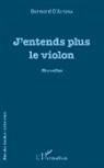 Bernard D'attoma - J'entends plus le violon