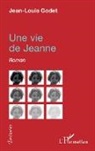 Jean-Louis Godet - Une vie de jeanne