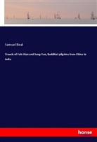 Samuel Beal - Travels of Fah-Hian and Sung-Yun, Buddhist pilgrims from China to India