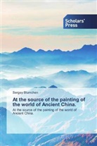 Sergey Blumchen - At the source of the painting of the world of Ancient China.