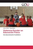 Javie Cortés, Javier Cortés, Felipe Mujica - Violencia Escolar en Educación Física