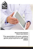 Mohammed Al-Zubaidi, Mohammed M Al-Zubaidi, Mohammed M. Al-Zubaidi, Mohammed. M Al-Zubaidi, Mohammed.M Al-Zubaidi, Miriam Jasim Shehab - The association of some cytokine genes polymorphisms with type2 diabet