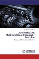Jhun Jhun Kumar Mishra - Automatic and Multifunctional Pneumatic Machine