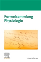 Elsevier GmbH, Elsevie GmbH, Elsevier GmbH, Urban &amp; Fischer - Formelsammlung Physiologie