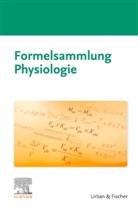 Elsevier GmbH, Elsevie GmbH, Elsevier GmbH, Urban & Fischer - Formelsammlung Physiologie