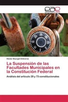 Héctor Bourget Ontiveros - La Suspensión de las Facultades Municipales en la Constitución Federal