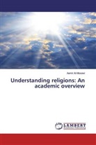 Aamir Al-Mosawi - Understanding religions: An academic overview