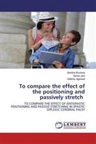 Vaibhav Agarwal, Asho Jain, Ashok Jain, Barkh Khurana, Barkha Khurana - To compare the effect of the positioning and passively stretch