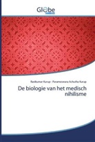 Parameswara Achutha Kurup, Ravikuma Kurup, Ravikumar Kurup - De biologie van het medisch nihilisme