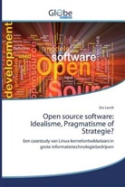 Urs Lerch - Open source software: Idealisme, Pragmatisme of Strategie?