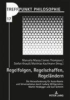 Matthias Kaufmann, Stefan Knauß, Manuela Massa, James Thompson - Treffpunkt Philosophie - 17: Regelfolgen, Regelschaffen, Regeländern