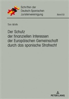 Tim Wirth, Deutsch-Spanische - Der Schutz der finanziellen Interessen der Europäischen Gemeinschaft durch das spanische Strafrecht