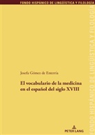 Josefa Gomez de Enterria Sanchez, María Teresa García-Godoy, Juan Pedro Sánchez Méndez - El vocabulario de la medicina en el español del siglo XVIII