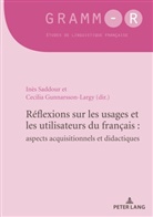 Gunnarsson-Largy, Cecili Gunnarsson-Largy, Cecilia Gunnarsson-Largy, Saddour, Saddour, Inè Saddour... - Réflexions sur les usages et les utilisateurs du français : aspects acquisitionnels et didactiques