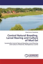 Binay Kumar Chakraborty - Control Natural Breeding, Larval Rearing and Culture of Mud Eel