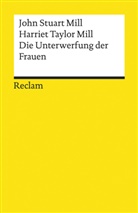 Harriet Taylor Mill, John Stuar Mill, John Stuart Mill, Harriet Taylor Mill, Diete Birnbacher, Dieter Birnbacher - Die Unterwerfung der Frauen