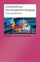 Gerhard Brunn - Die Europäische Einigung. Von 1945 bis heute