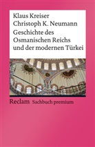 Klau Kreiser, Klaus Kreiser, Christoph K Neumann, Christoph K. Neumann - Geschichte des Osmanischen Reichs und der modernen Türkei