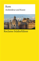 Christoph Höcker, Achim Bednorz - Reclams Städteführer Rom. Architektur und Kunst