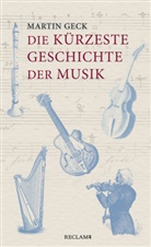 Martin Geck - Die kürzeste Geschichte der Musik
