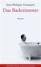 Jean-Philippe Toussaint - Das Badezimmer