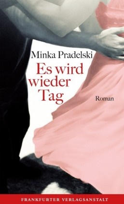 Minka Pradelski - Es wird wieder Tag - Roman
