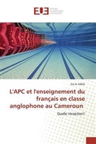 Eric B KANA, Eric B. KANA - L'APC et l'enseignement du français en classe anglophone au Cameroun