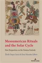 Elodie Dupey Garcia, Dupey García, Dupey García, Élodi Dupey García, Élodie Dupey García, MAZZETTO... - Mesoamerican Rituals and the Solar Cycle