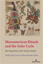 Elodie Dupey Garcia, Dupey García, Dupey García, Élodi Dupey García, Élodie Dupey García, MAZZETTO... - Mesoamerican Rituals and the Solar Cycle