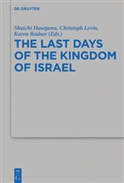 Shuichi Hasegawa, Christop Levin, Christoph Levin, Karen Radner - The Last Days of the Kingdom of Israel