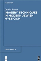 Daniel Reiser - Imagery Techniques in Modern Jewish Mysticism
