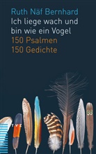 Ruth Näf Bernhard - Ich liege wach und bin wie ein Vogel
