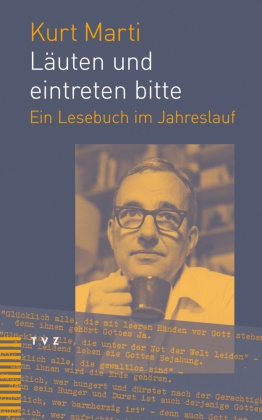 Kurt Marti, Ralph Kunz, Andreas Mauz - Läuten und eintreten bitte - Ein Lesebuch im Jahreslauf