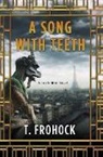 T Frohock, T. Frohock, Frohock T. - A Song with Teeth