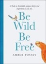Amber Fossey - Be Wild Be Free