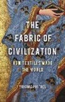 Virginia Postrel - The Fabric of Civilization